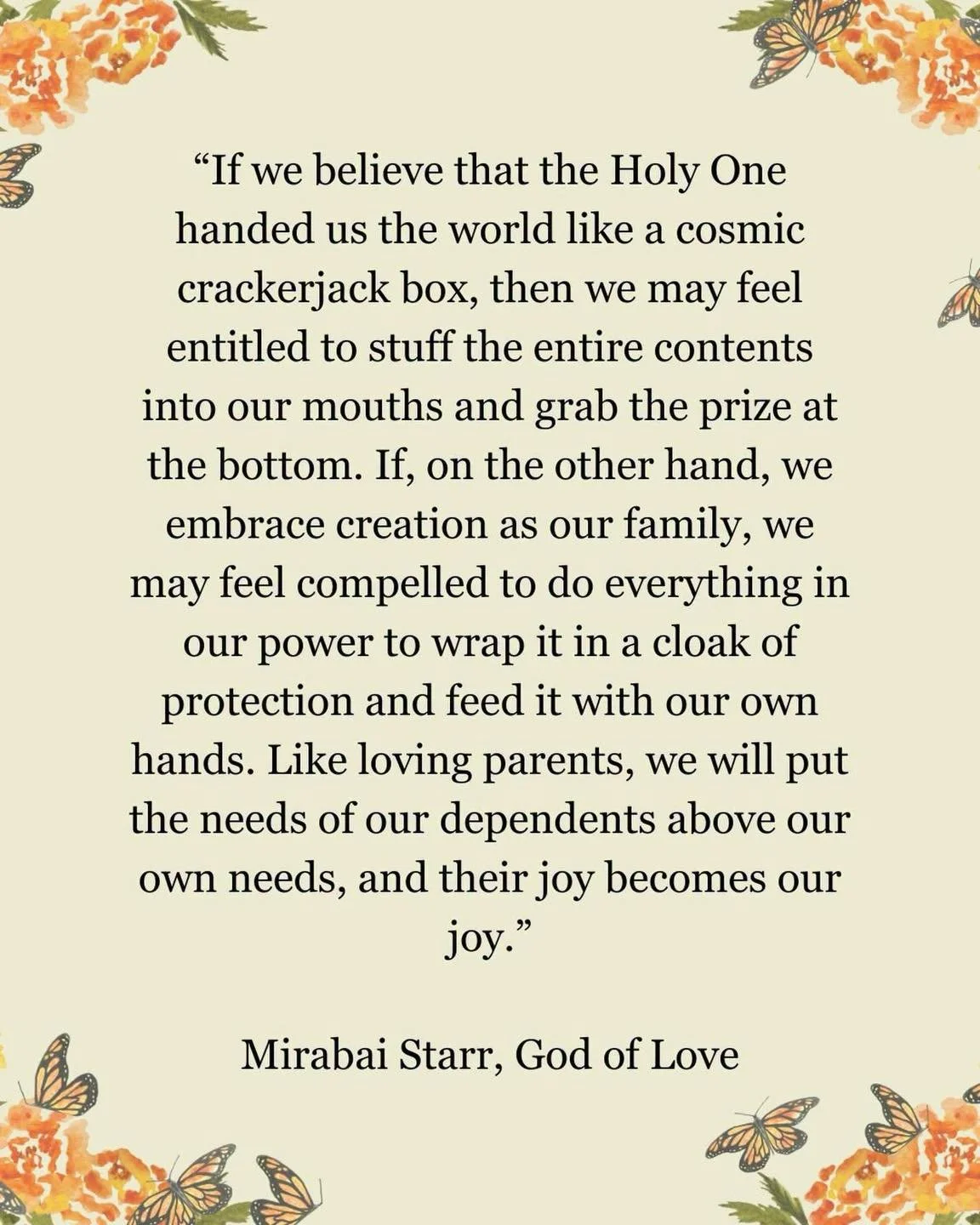 Their joy becomes our joy.

"If we believe that the Holy One handed us the world like a cosmic crackerjack box, then we may feel entitled to stuff the entire contents into our mouths and grab the prize at the bottom. If, on the other hand, we em