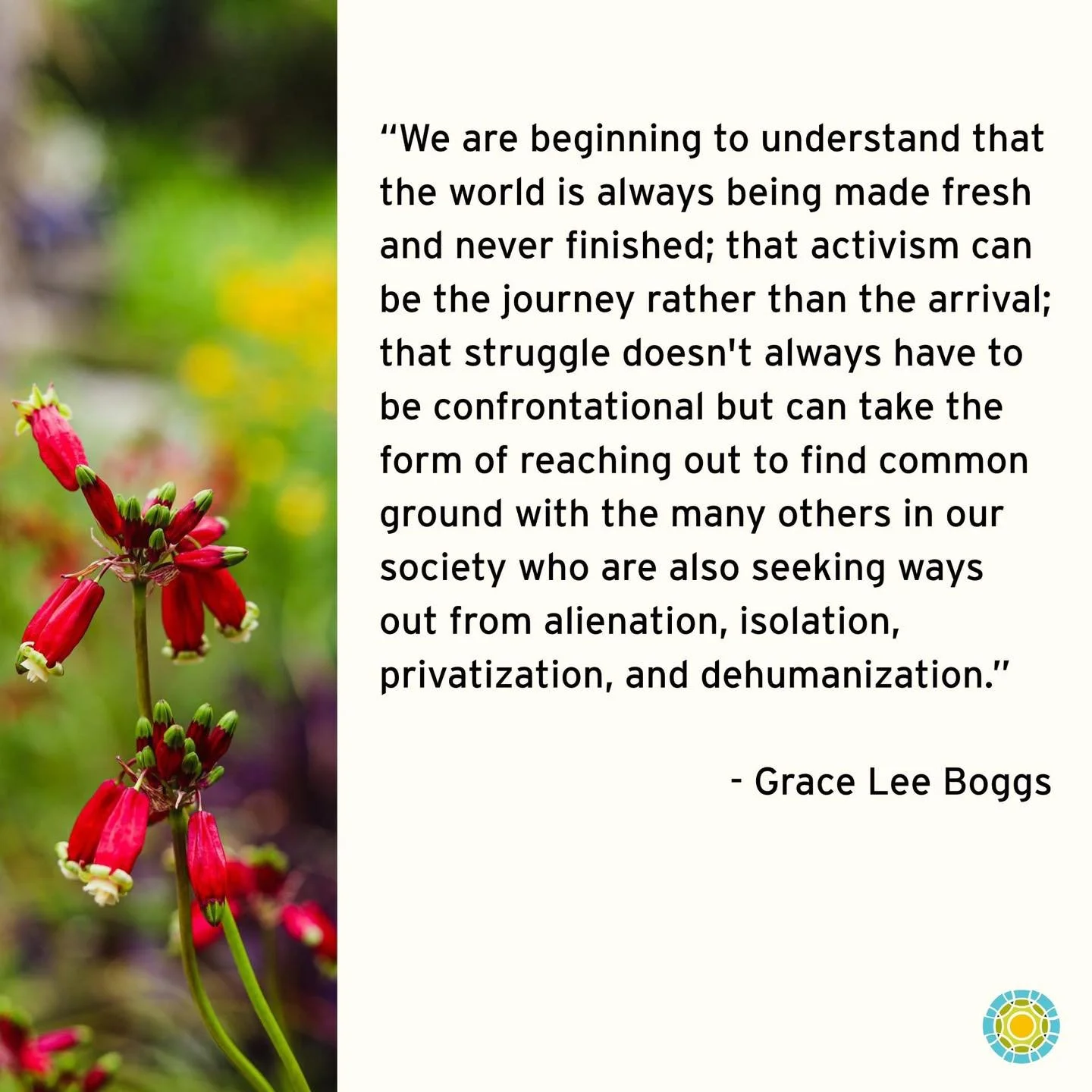 An invitation to reach out and find common ground. 🫱🫲

&ldquo;"We are beginning to understand that the world is always being made fresh and never finished; that activism can be the journey rather than the arrival; that struggle doesn't always 