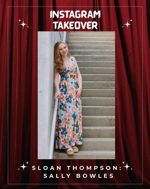 Insta Takeover with our Sally Bowles, @sloan.thompson26 ! Follow along on our story :)