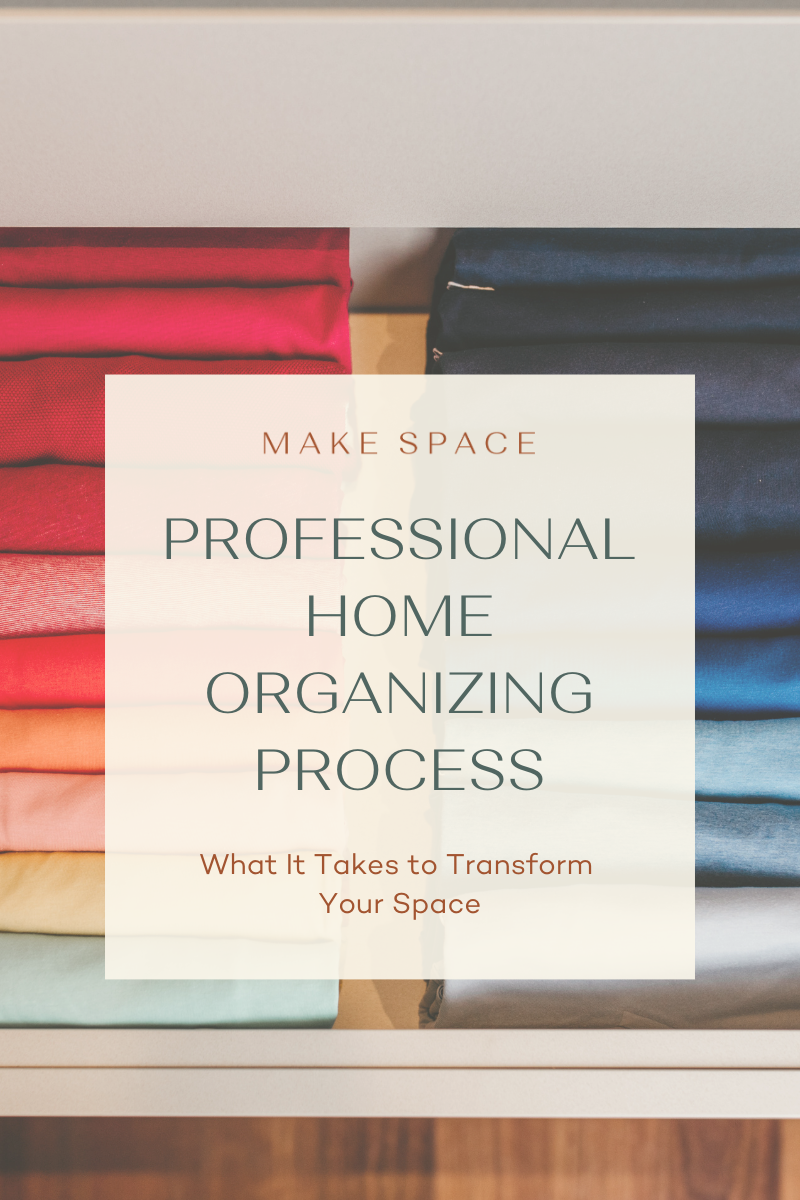 Professional Home Organizing Process: What It Takes to Transform Your Space
