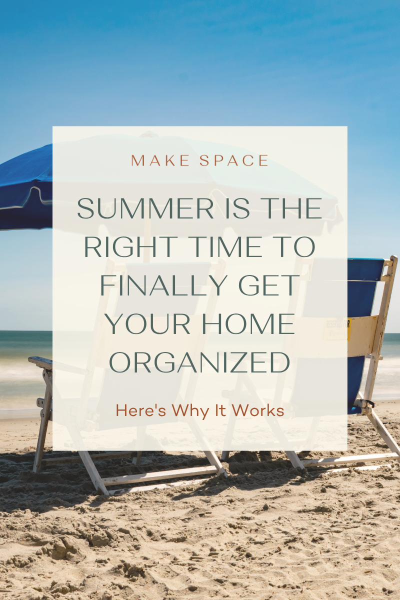 Summer Is the Right Time to Finally Get Your Home Organized — Here's Why It Works
