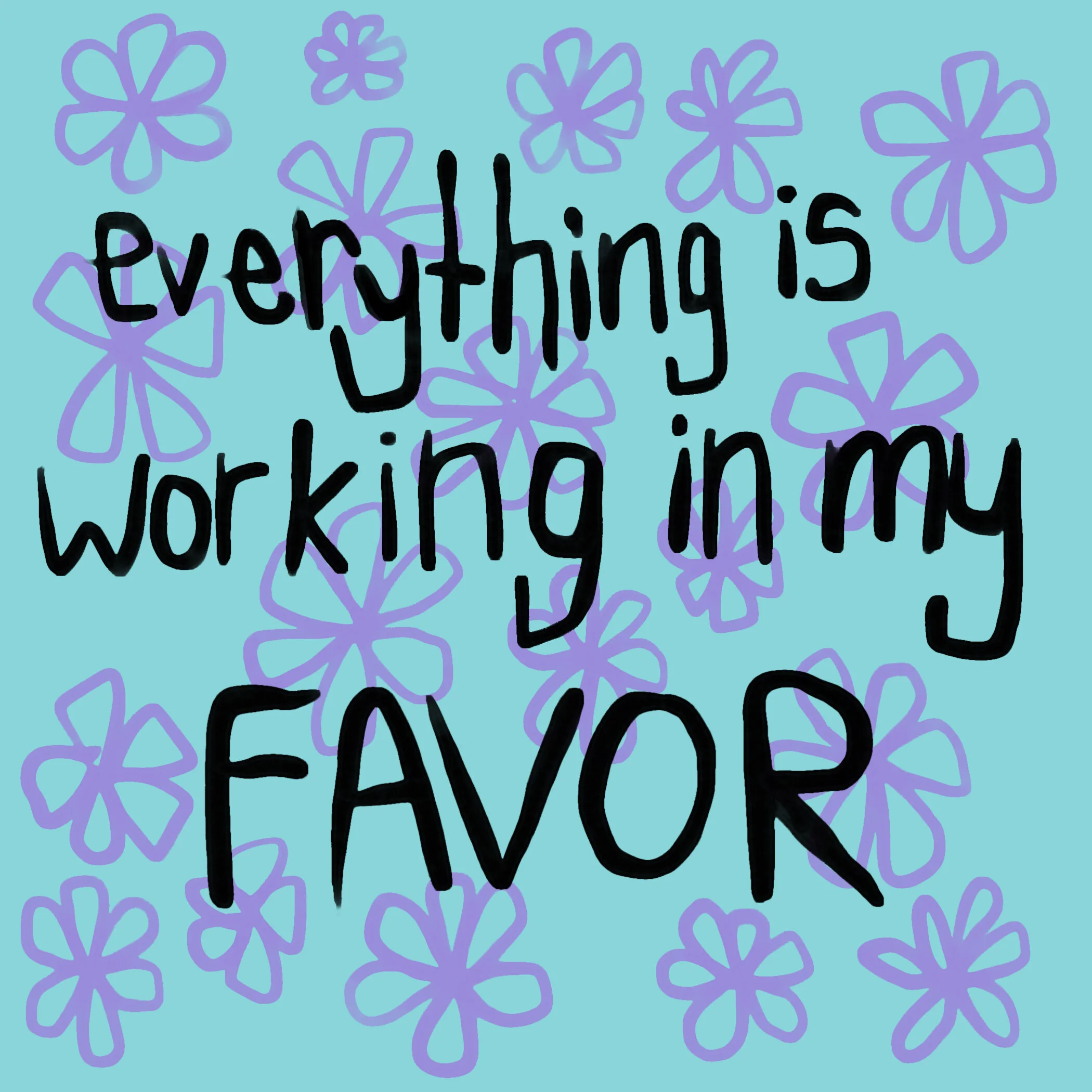 Everything is working in my favor.jpg