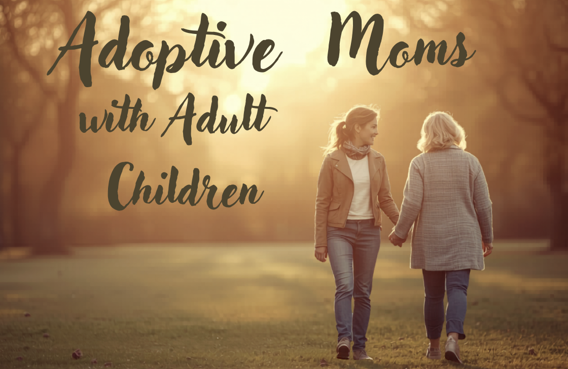 Adoptive Moms of Adult children 