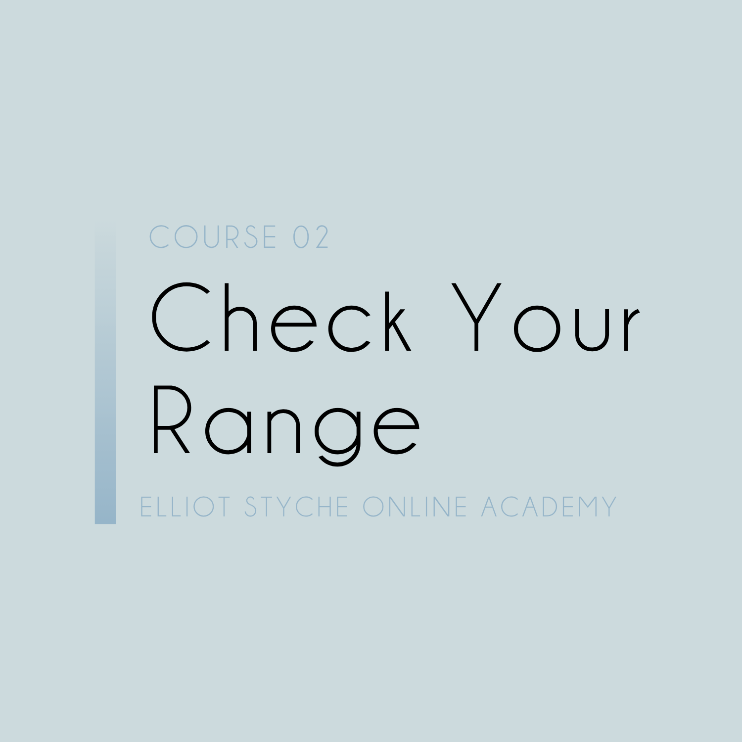 Course 02 Check Your Range by Elliot Styche Online Academy.