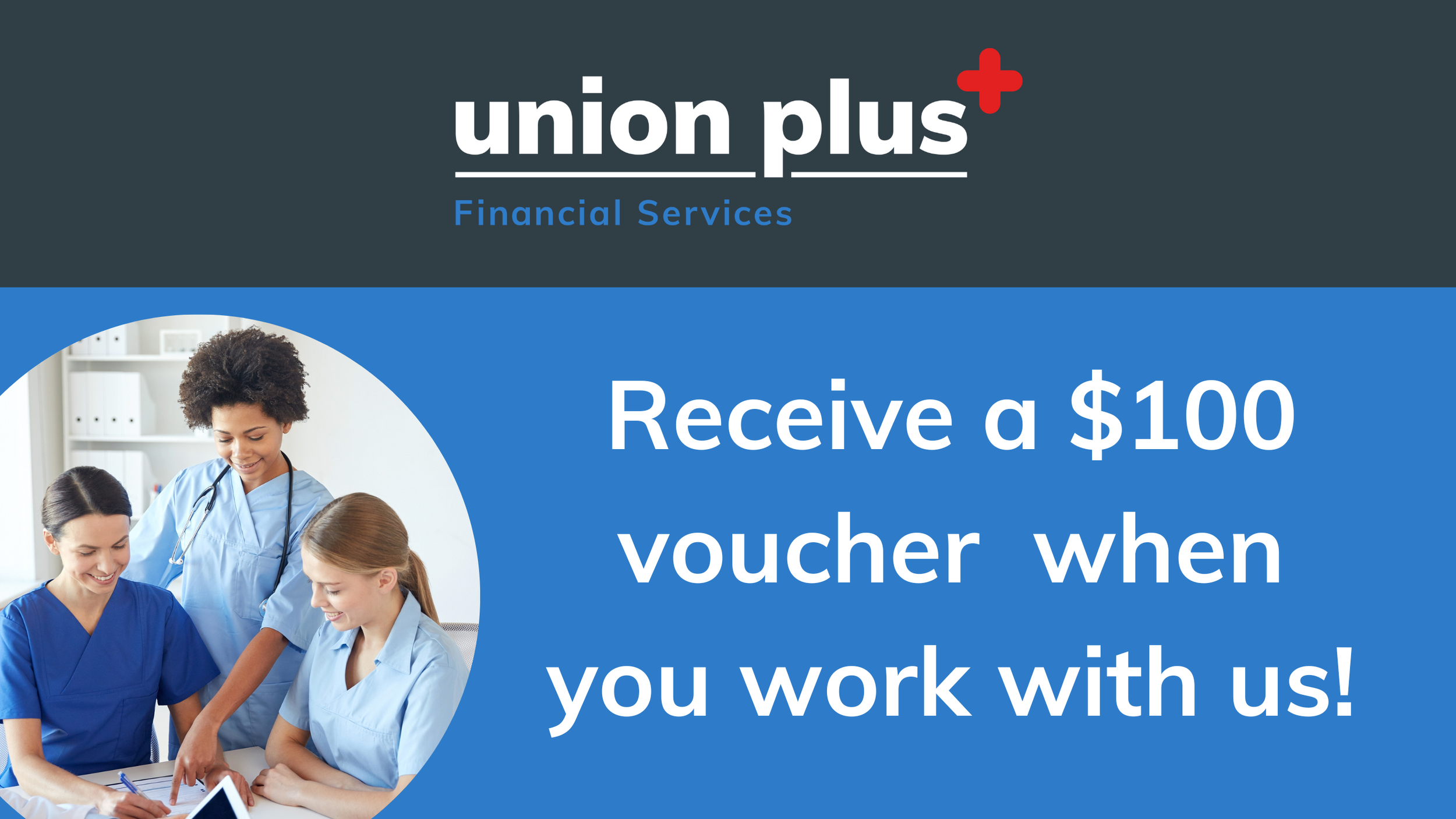 Receive a $100 voucher when you work with us! - Union Plus