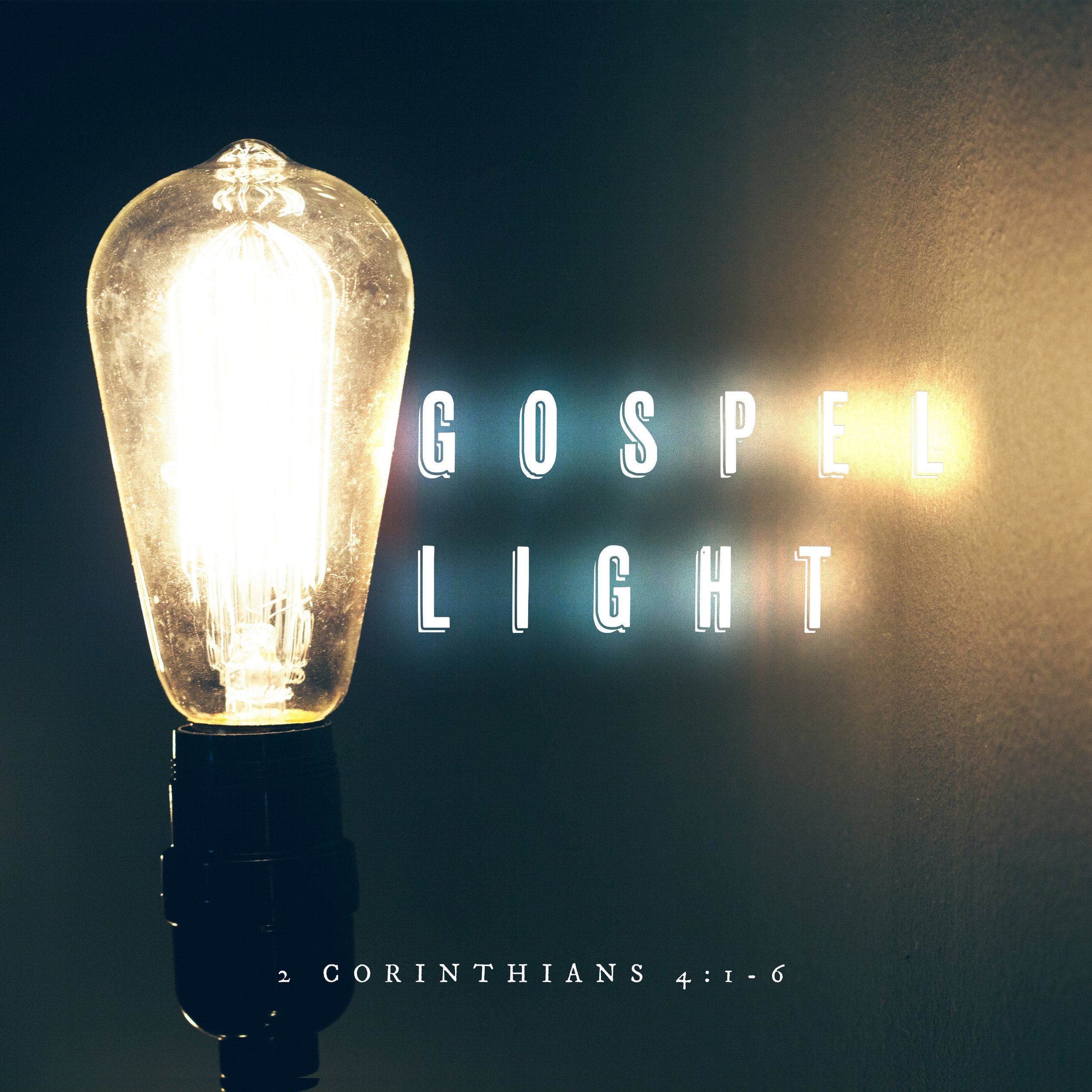 Gospel Light, 2 Corinthians 4:1-6 — Ben Smith