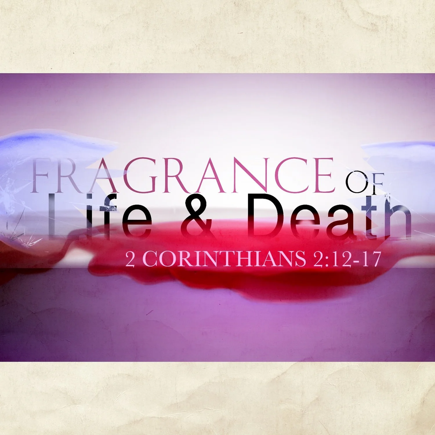 Fragrance of Life and Death,  2 Corinthians 2:12-17 episode artwork