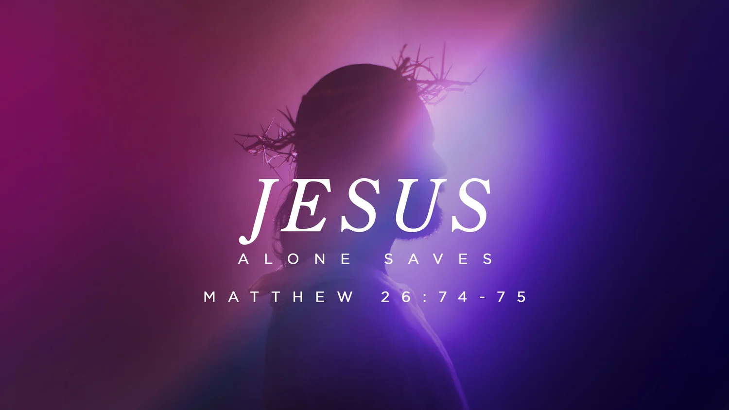 Jesus Alone Saves, Matthew 26:74-75 episode artwork