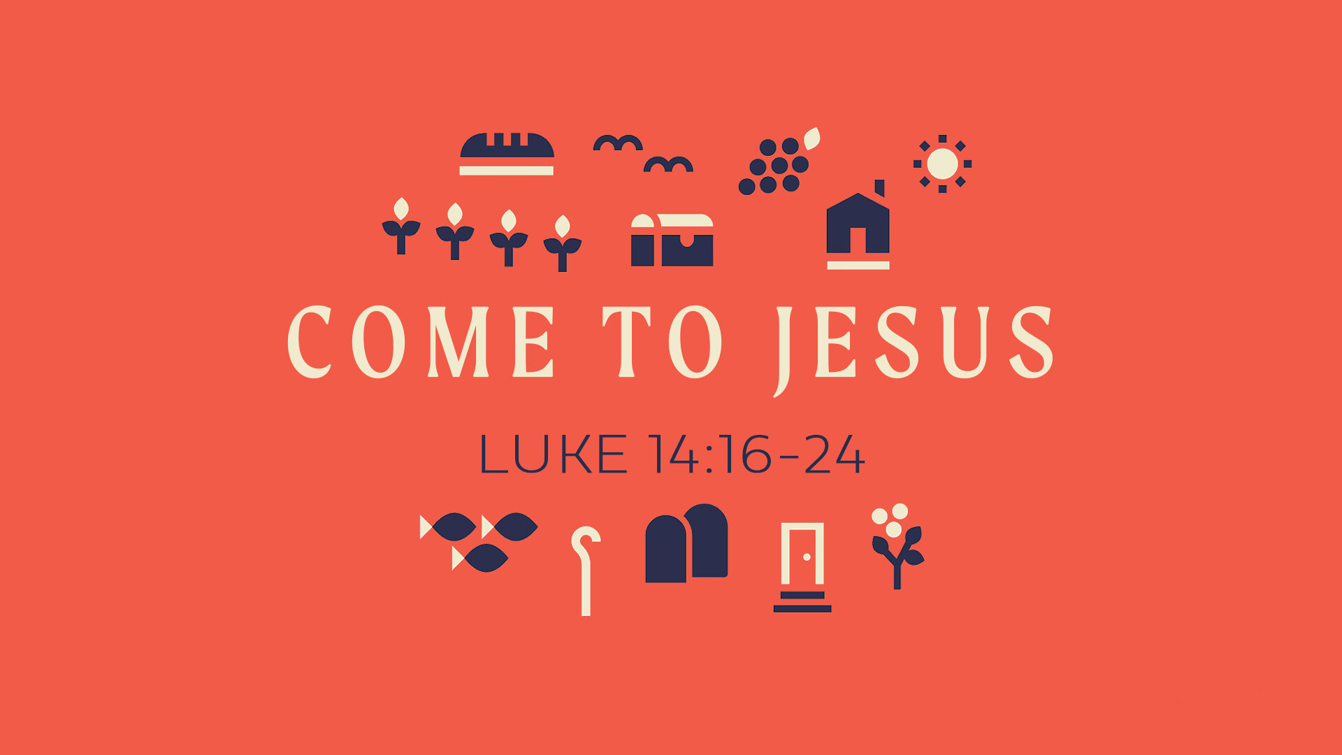 Luke 14_26-24 Come to Jesus_FOH_T.jpg