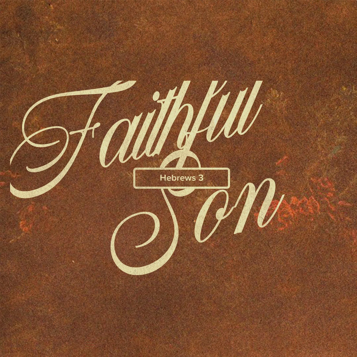 Faithful Son, Hebrews 3:1-4:3 episode artwork