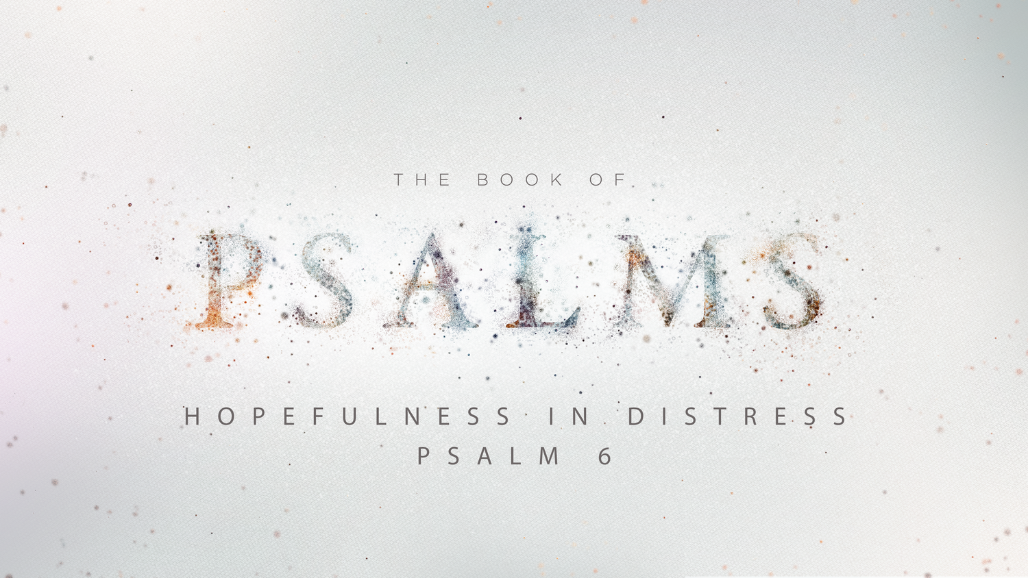 Hopefulness in Distress, Psalm 6 episode artwork