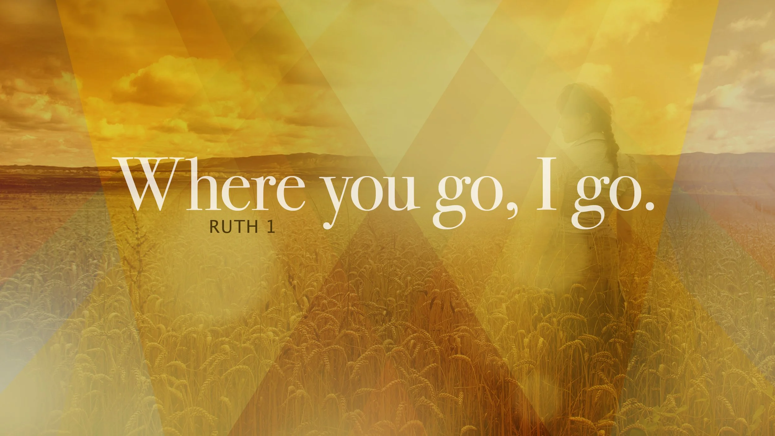 Where You Go, I Go, Ruth 1