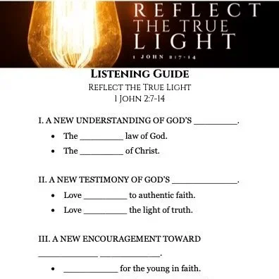 1+John+2_7-14+Reflect+the+True+Light_Sermon+Listening+Guide.jpg