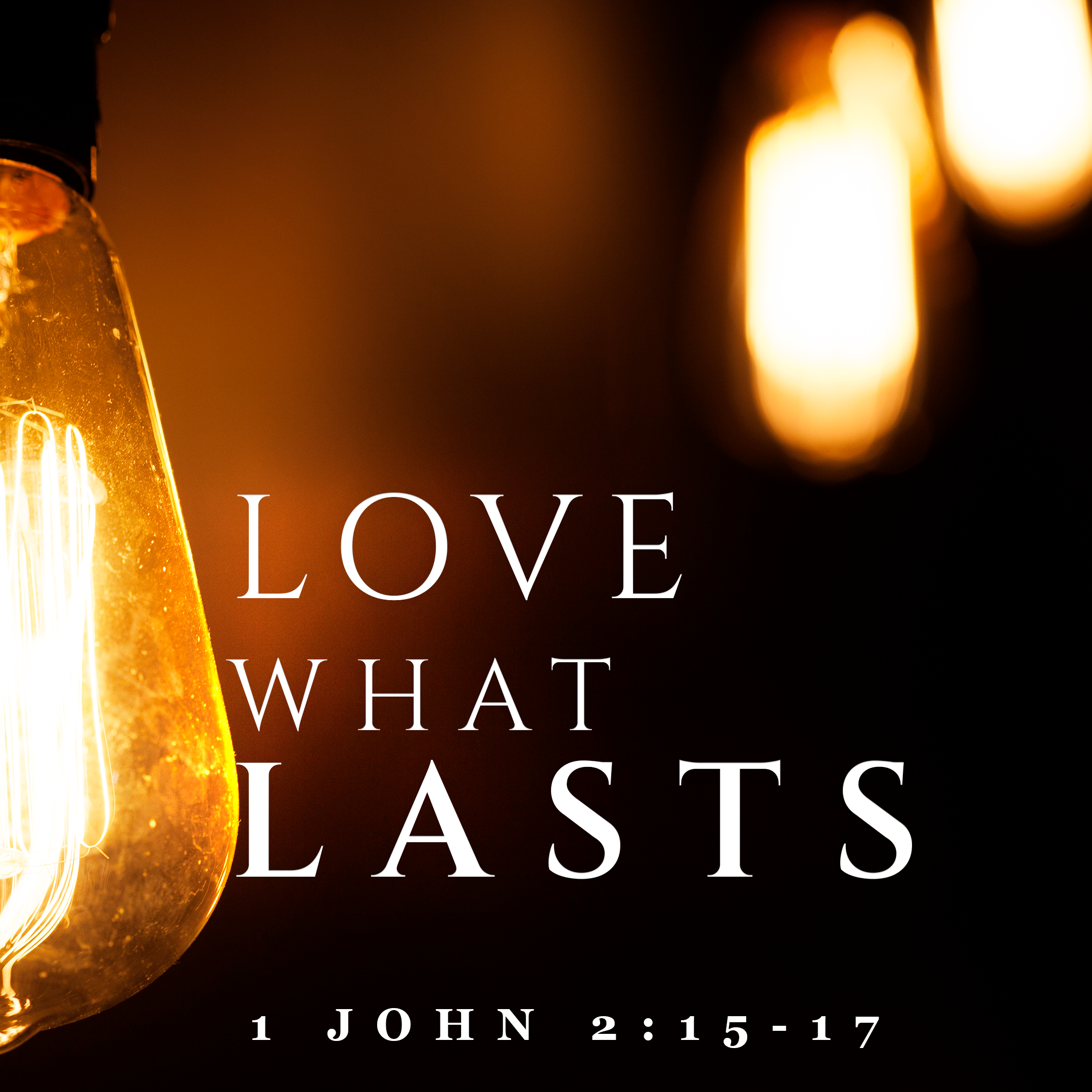 Love What Lasts, 1 John 2:15–17 - Sermon Manuscript PDF