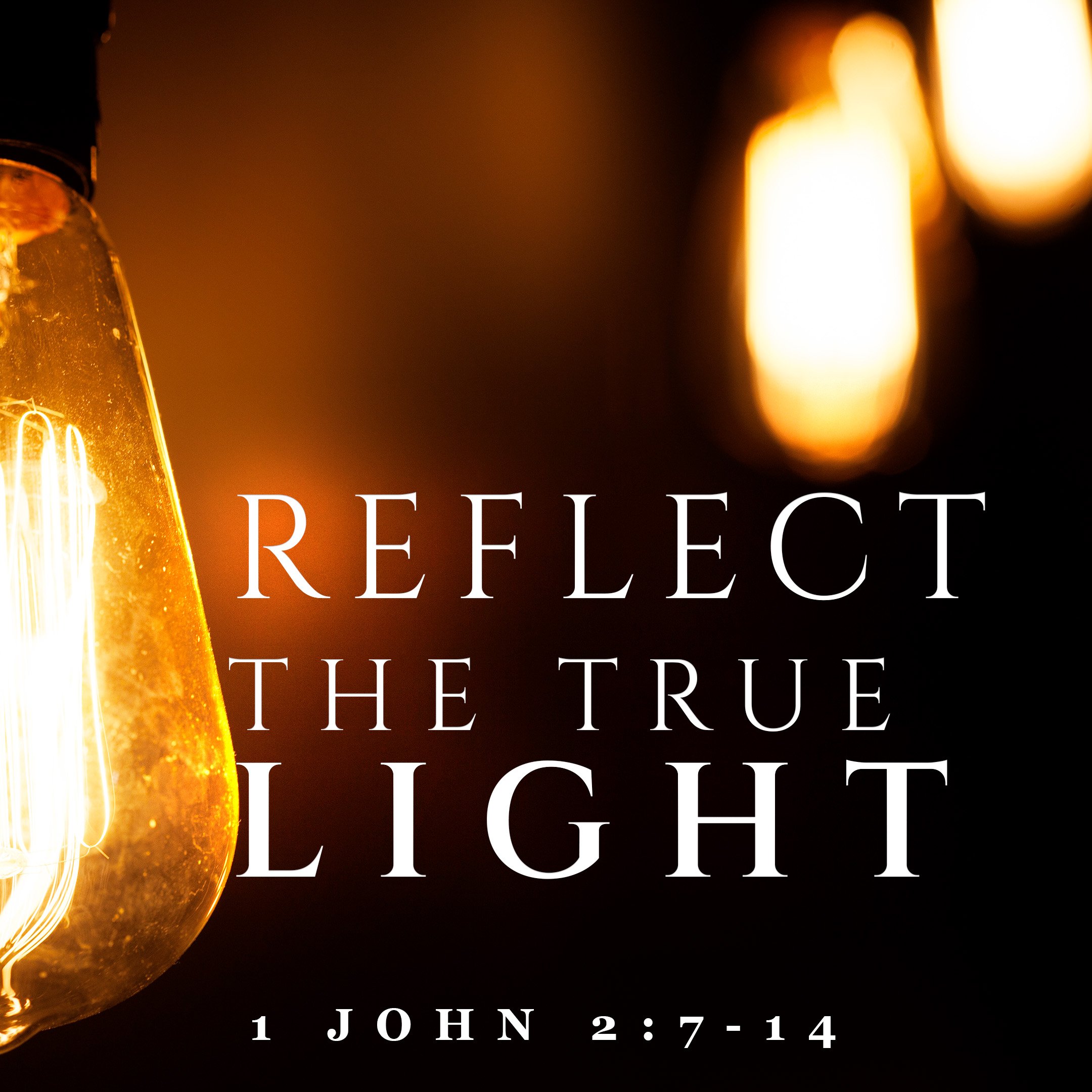 Reflect the True Light, 1 John 2:7-14 - Sermon manuscript PDF