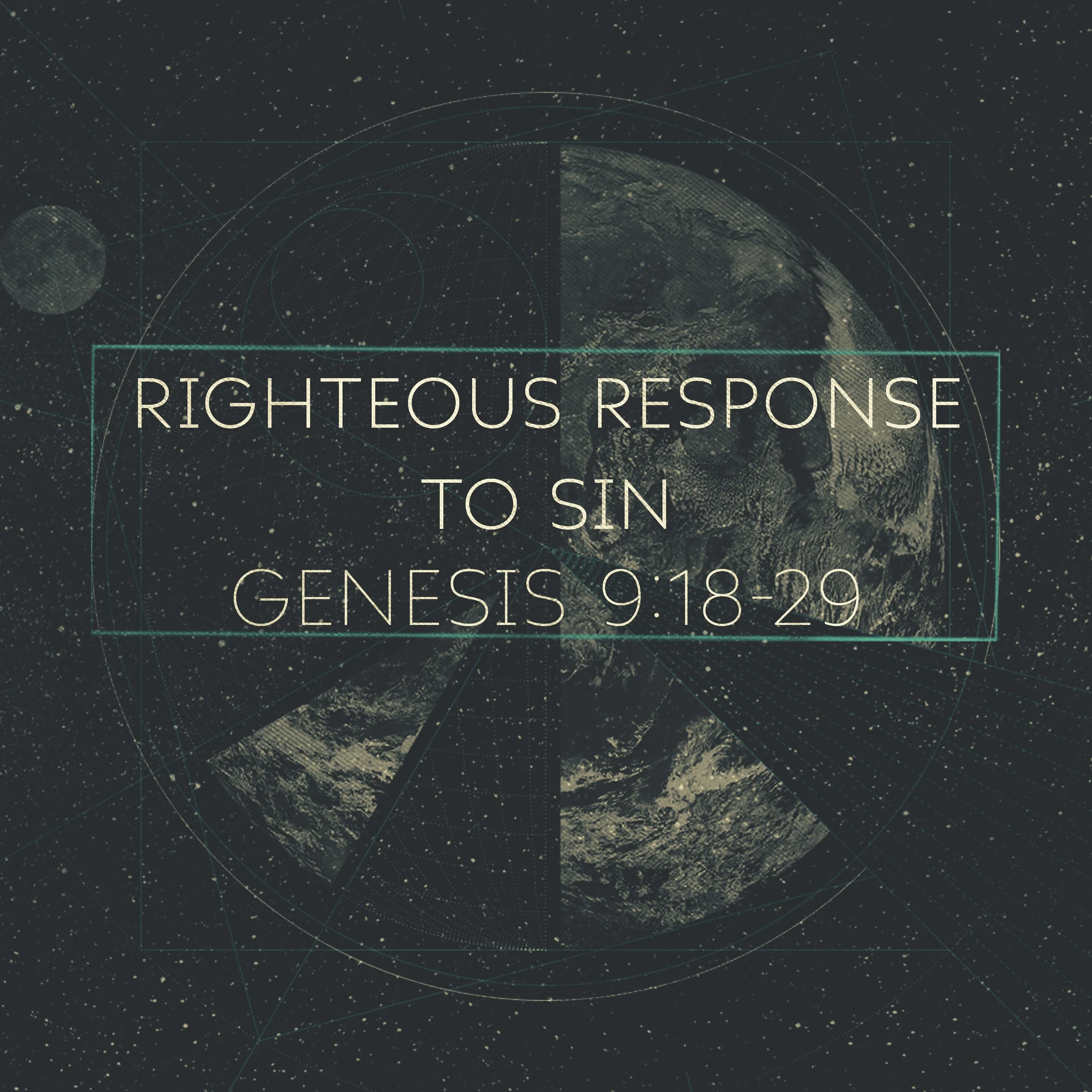 Righteous Response to Sin (Genesis 9:18-29) - sermon manuscript PDF