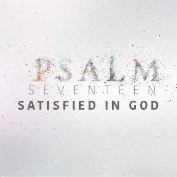 Satisfied in God, Psalm 17 episode artwork