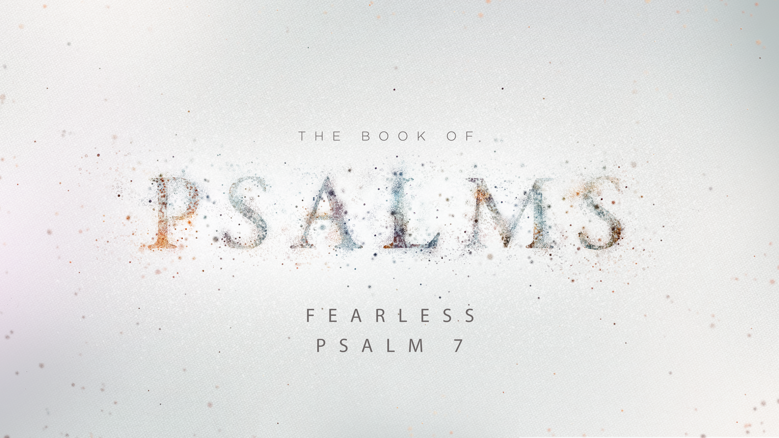 Fearless, Psalm 7