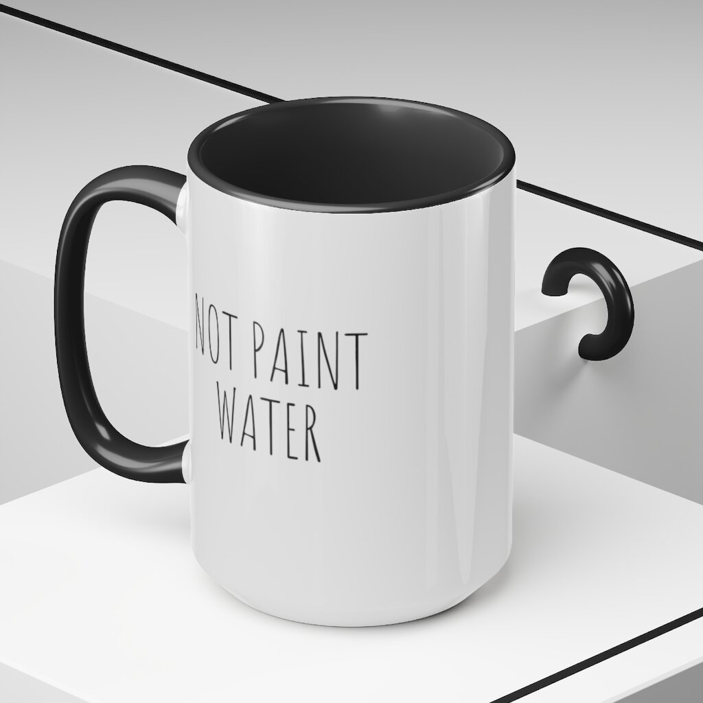 Not Just Paint Water - Hobby Mug - Lil Legend Studio