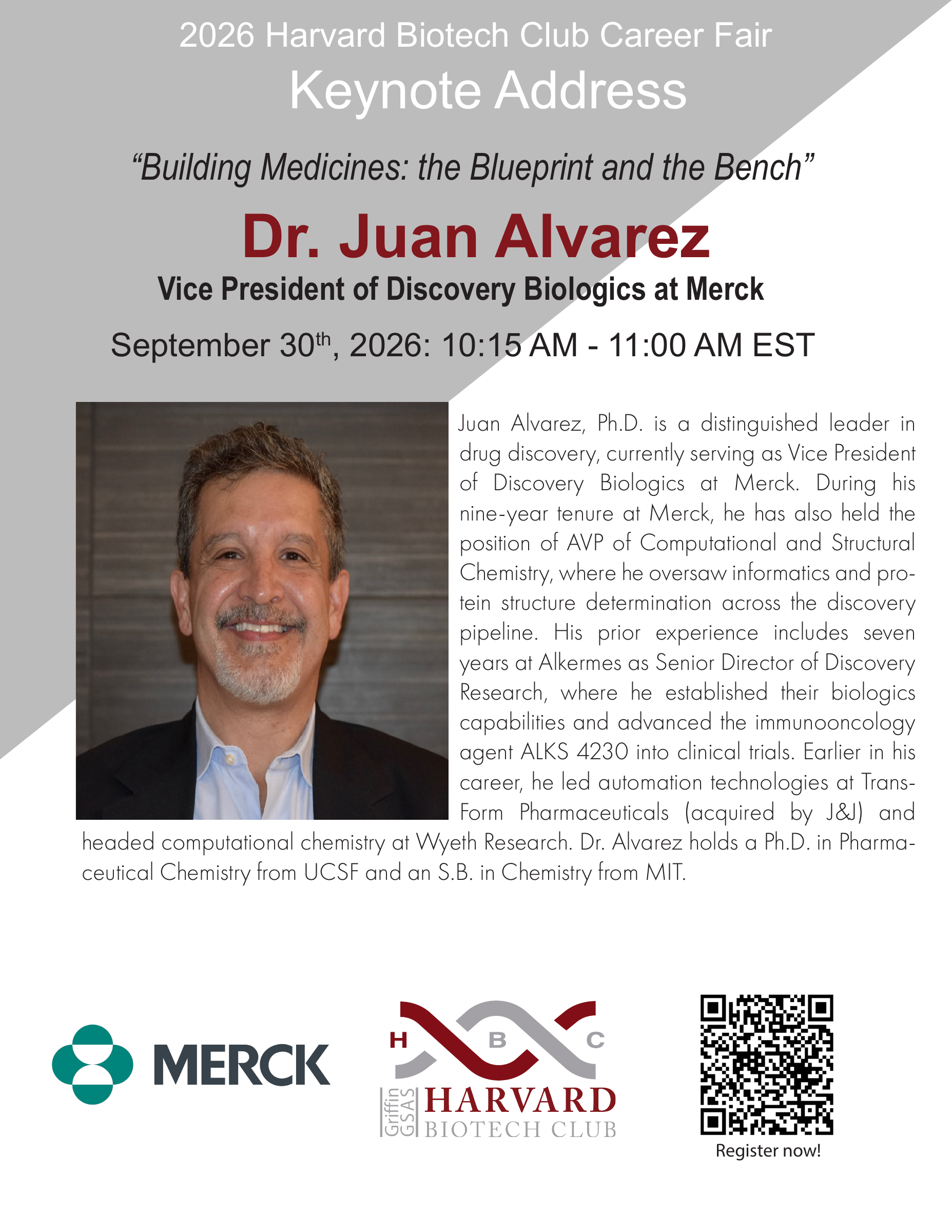 2026 Harvard Biotech Club Keynote Address: Building Medicines: the Blueprint and the Bench, Dr. Juan Alvarez, Merck; September 30, 10:15–11:00 AM.