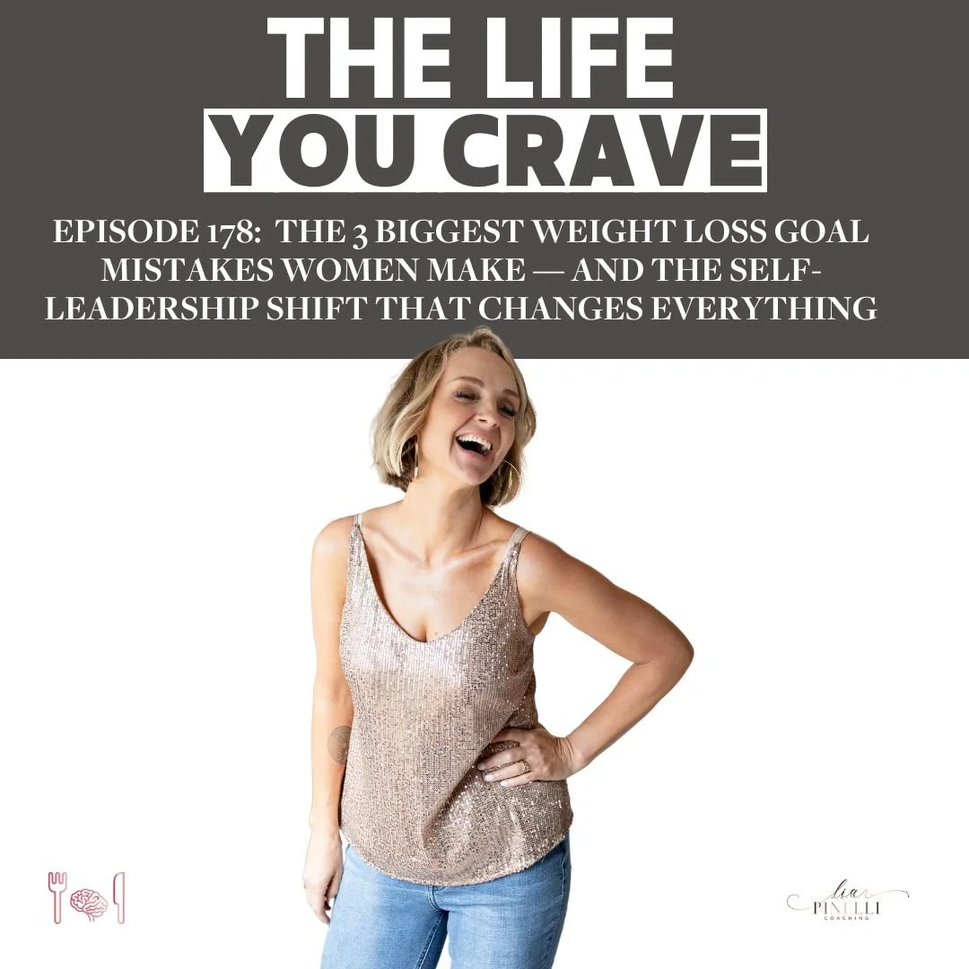 Ep 178: The 3 Biggest Weight Loss Goal Mistakes Women Make — And the Self-Leadership Shift That Changes Everything