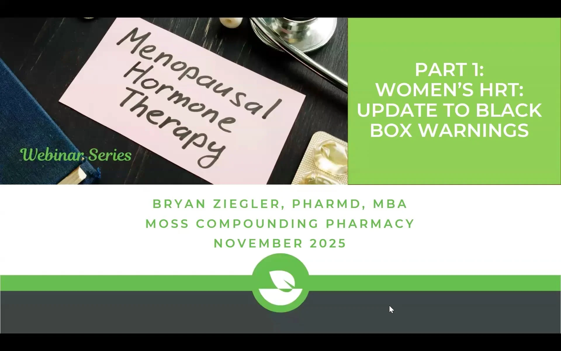Slide from a webinar presentation titled 'Part 1: Women's HRT: Update to Black Box Warnings' with presenter Bryan Ziegler, PharmD, MBA, on November 2025. The slide shows a pink note with handwritten text 'Menopausal Hormone Therapy,' and the slide has green and white design elements.