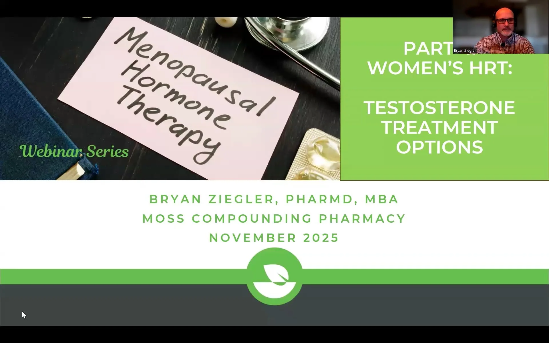 Slide from a webinar presentation titled 'Part Women's HRT: Testosterone Treatment Options' by Bryan Ziegler, PharmD, MBA. The slide mentions a session on menopause hormone therapy and features a pink card with the words 'Menopausal Hormone Therapy' alongside medical supplies. The background has a blue book, a stethoscope, and blister packs, all set on a dark surface.