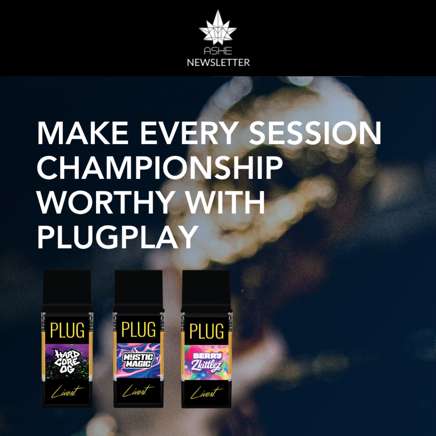 Fresh PLUGPLAY strains have arrived just in time for the final weekend.