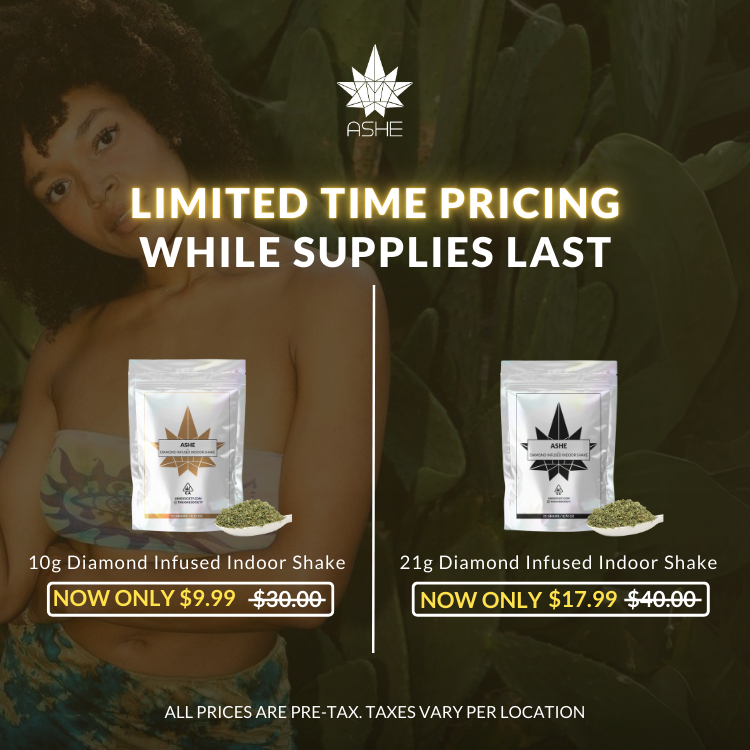 ASHE limited time pricing while supplies last, 10g Diamond Infused Indoor Shake now only $9.99, 21g Diamond Infused Indoor Shake only $17.99