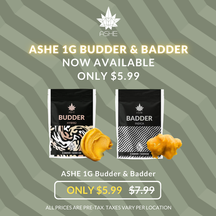 ashe 1g budder and badder for only $5.99