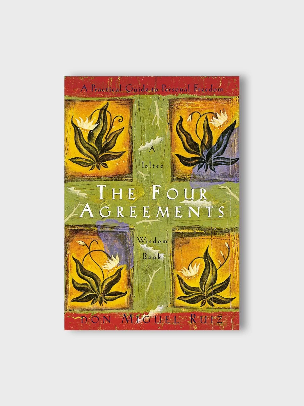 The Four Agreements: A Practical Guide to Personal Freedom by Don Miguel Ruiz