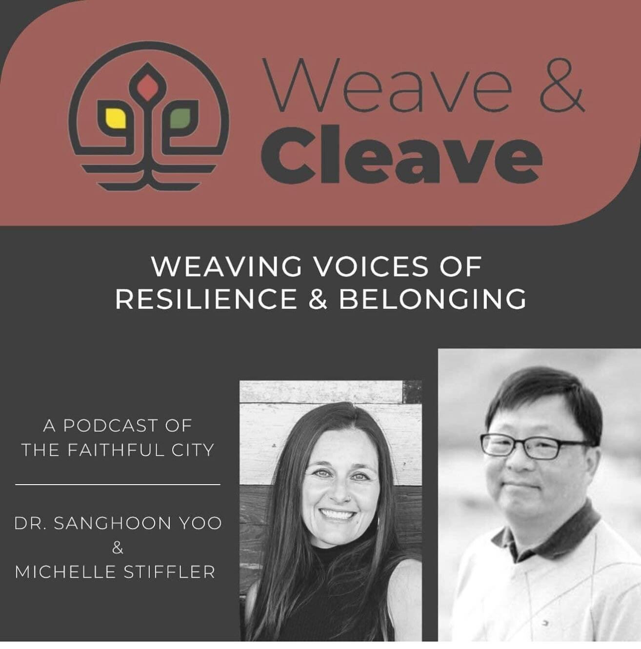 Weave &amp; Cleave Podcast (The Faithful City)
Weaving Voices of Resilience and Belonging
Michelle Stiffler and Sanghoon Yoo

Season 3 Episode 7 with this year&rsquo;s Weave and Cleave Conference (5/02) Speakers!!

&ldquo;The Church Should Be the Fir