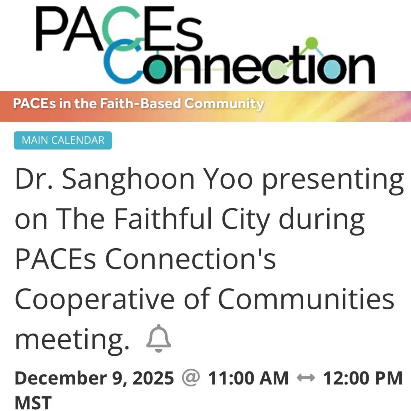 Dr. Sanghoon Yoo is presenting on The Faithful City during PACEs Connection&rsquo;s monthly Cooperative of Communities meeting.

Tuesday, December 9th, 11 am - 12 pm (MST)

Should you want to join us, please email either 
carey.pacescommunities@gmail
