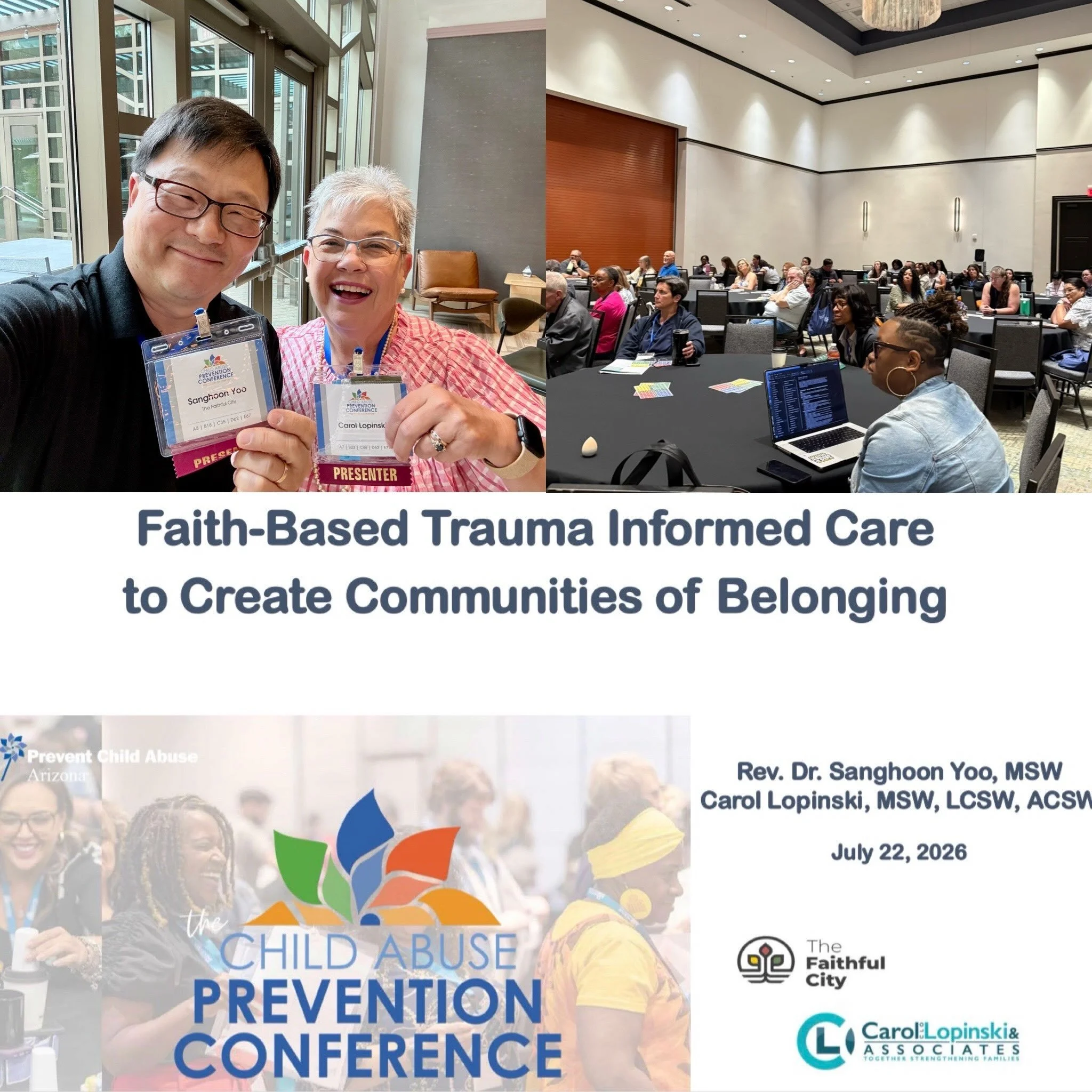 Carol Lopinski and Pastor Sanghoon did a workshop on &ldquo;Faith-based Trauma Informed Care to Create Communities of Belonging&rdquo; at the Prevent Child Abuse Arizona&rsquo;s Conference. It was good to see many enthusiastic participants in this un