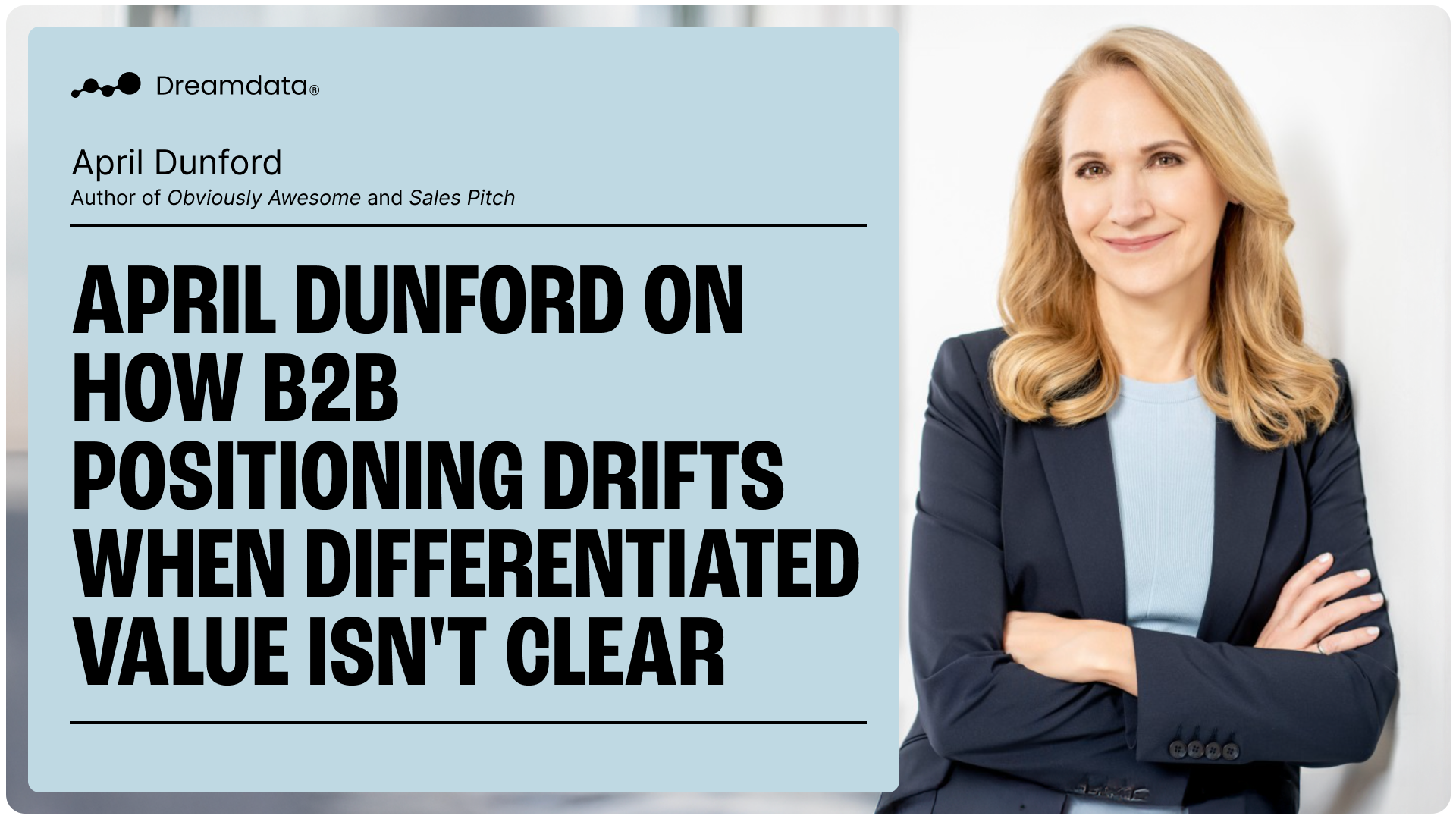 April Dunford on How B2B Positioning Drifts when Differentiated Value Isn't Clear