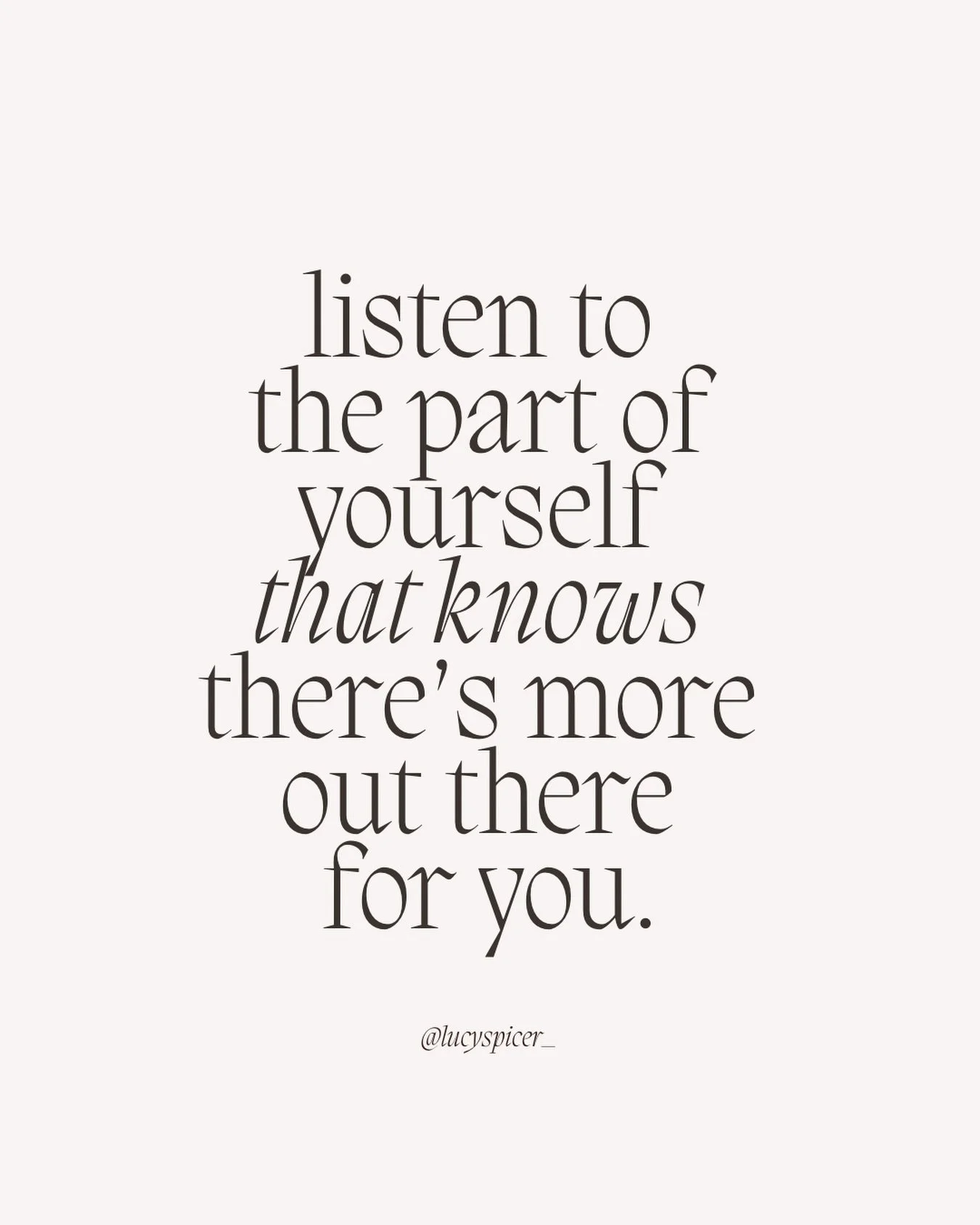Stop ignoring the voice telling you that there&rsquo;s more out there for you.

So often it gets drowned out by fear, doubt, or the comfort of what&rsquo;s familiar. 

We convince ourselves to stay where we are (even if it&rsquo;s where we don&rsquo;