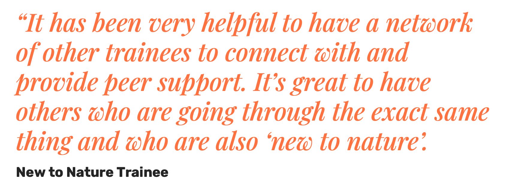 Quote about networking and peer support from a new nature trainee, written in orange italicized text on a black background, with a smaller black text caption below reading 'New to Nature Trainee'.
