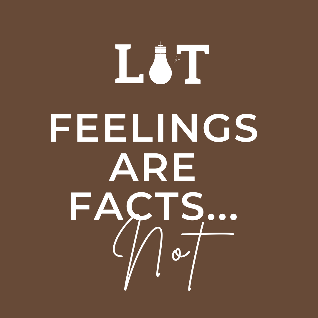 Feelings Are Facts... NOT