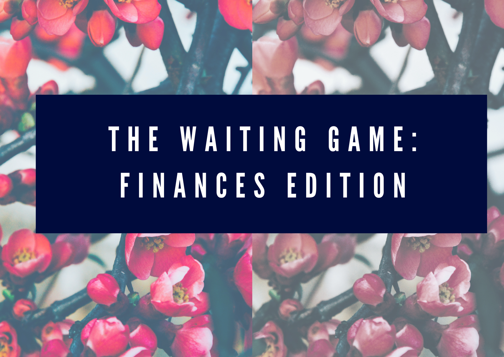 The Waiting Game: Finances Edition