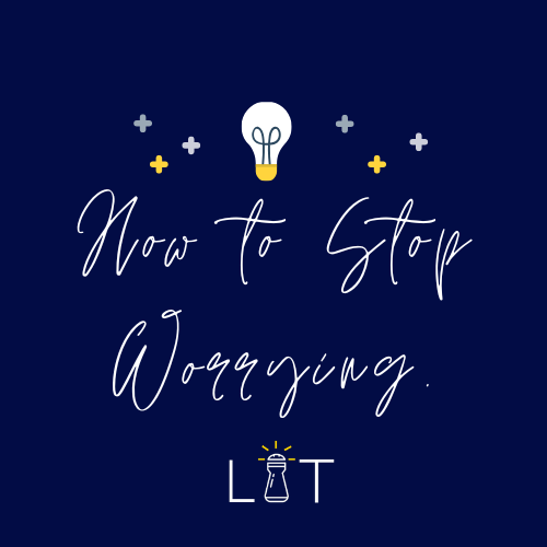 How to Stop Worrying.