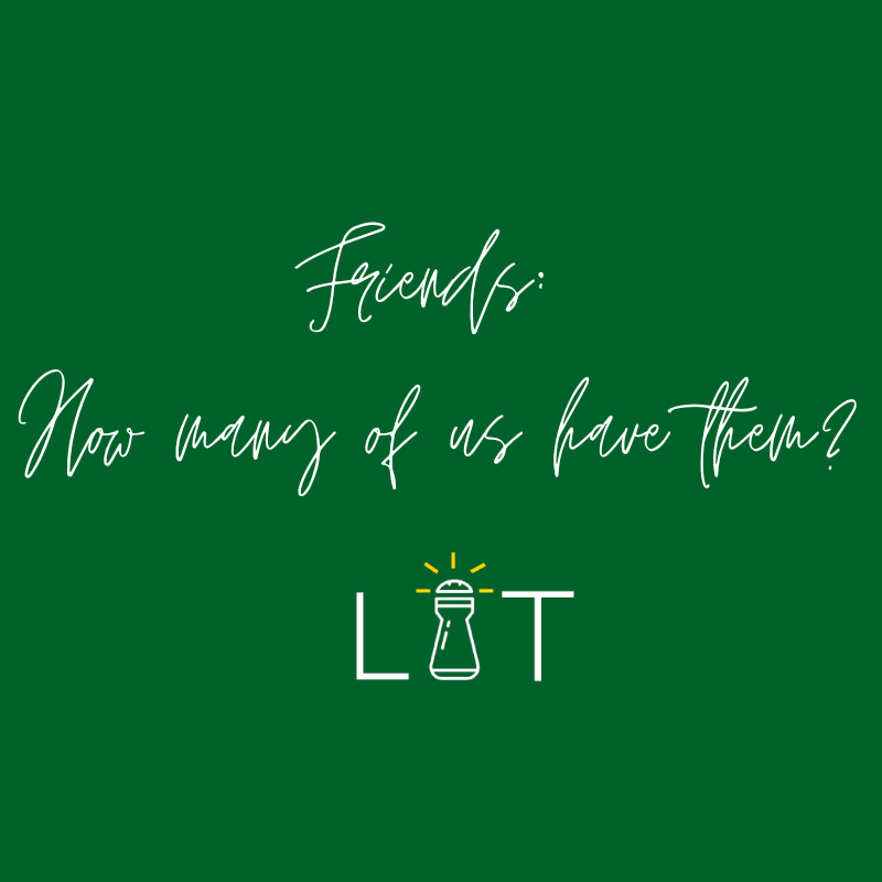 Friends: How Many of Us Have Them?