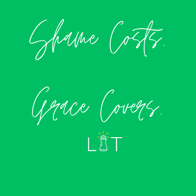 Shame Costs. Grace Comes.