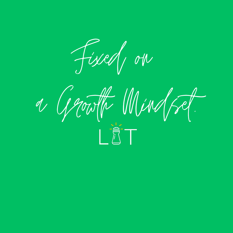 Fixed on a Growth Mindset.