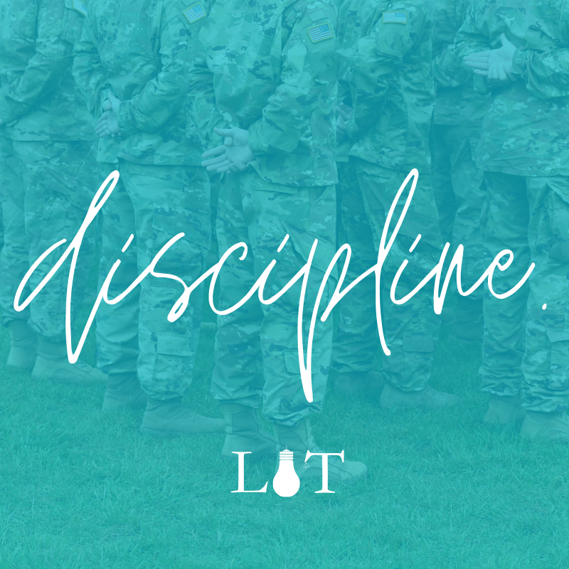 Discipline. 