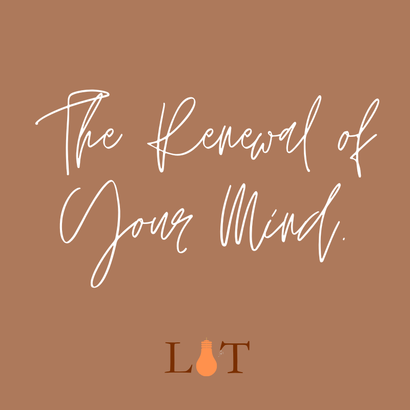 The Renewal of Your Mind.