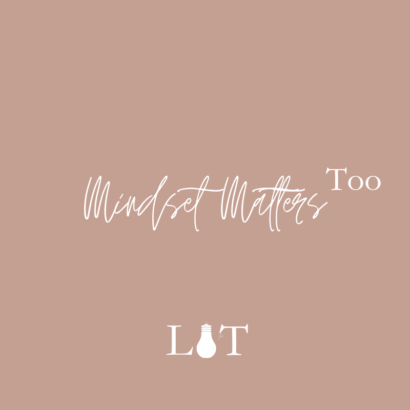 Mindset Matters TOO.