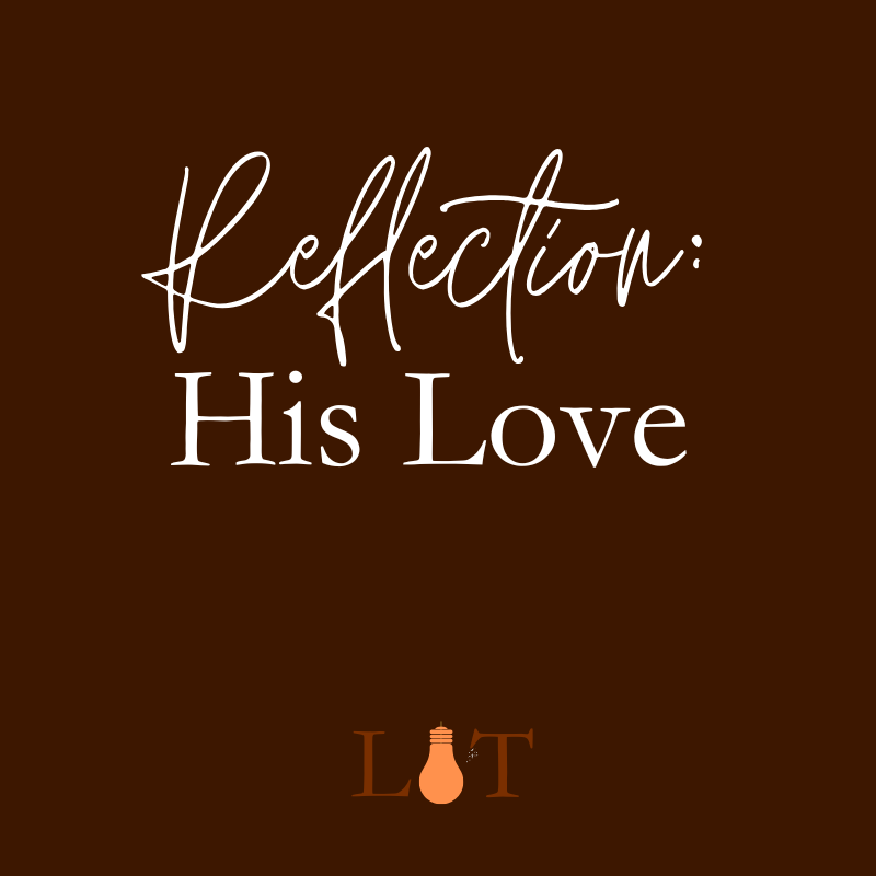 Reflection: His Love.