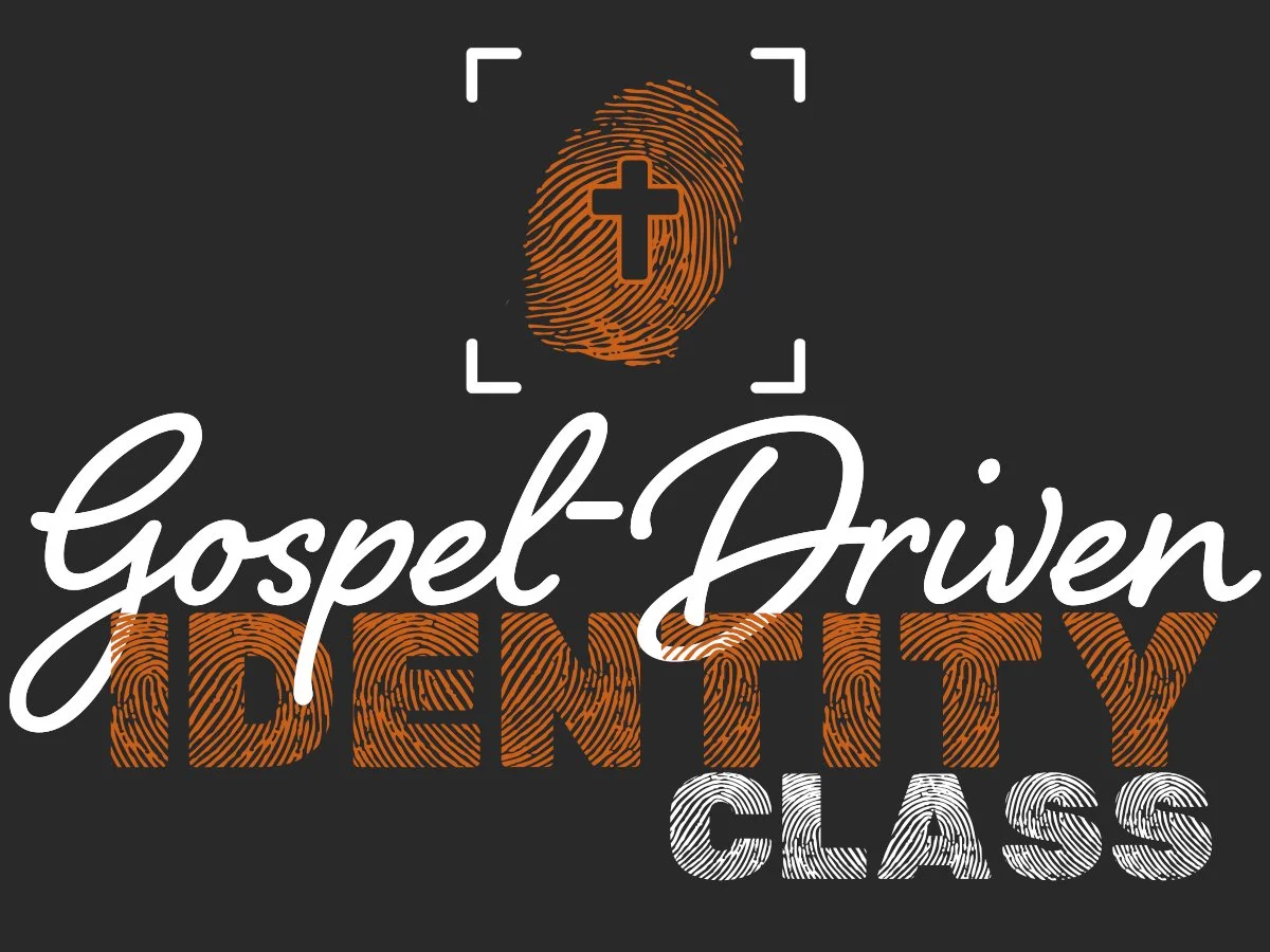 Gospel-Driven Identity Class