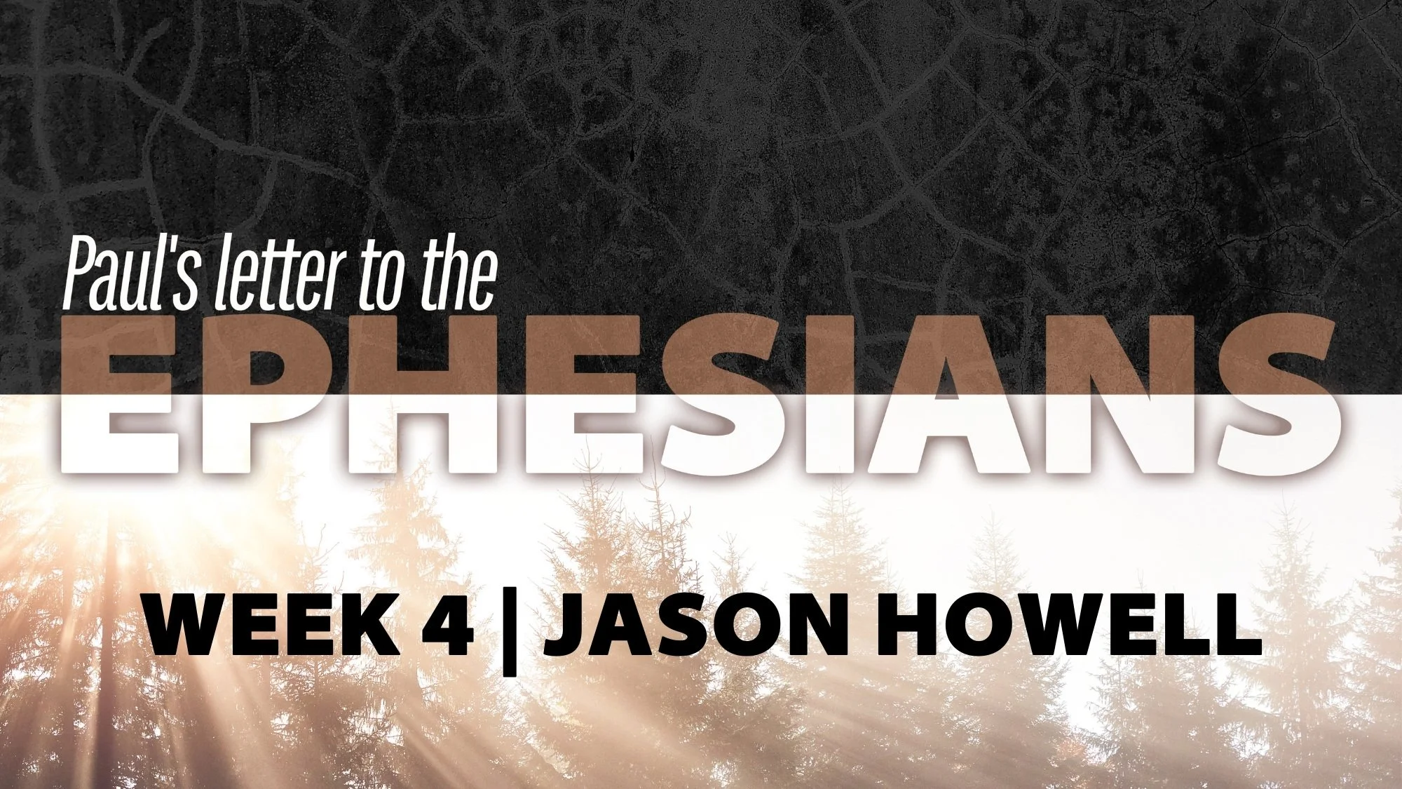 EPHESIANS | WEEK 4 | JASON HOWELL
