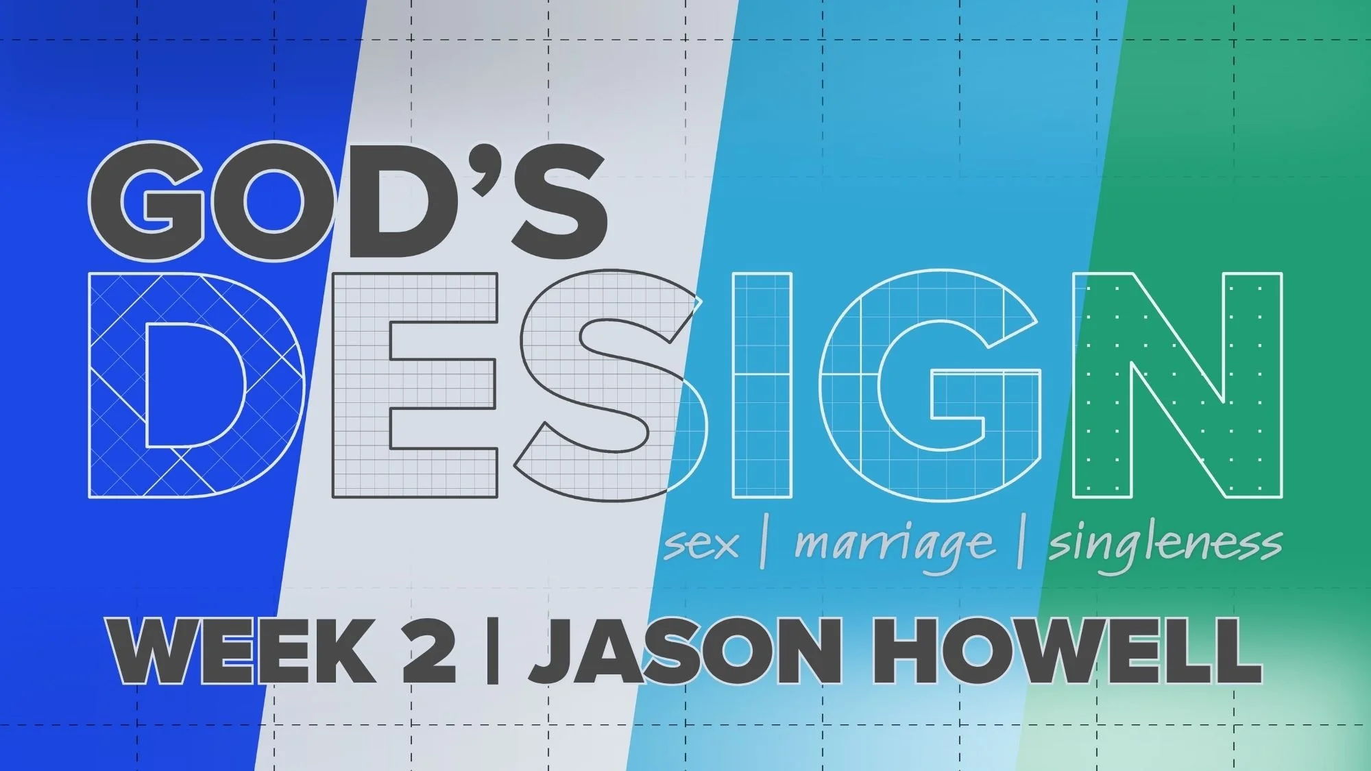 GOD'S DESIGN | WEEK 2 | JASON HOWELL